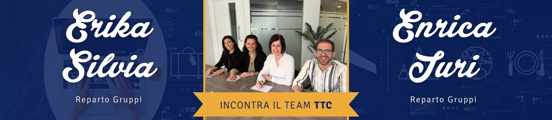 Enrica-Erika-Silvia-Juri-reparto-gruppi-Incontra-il-Team-TTC-Travelgood-biglietteria